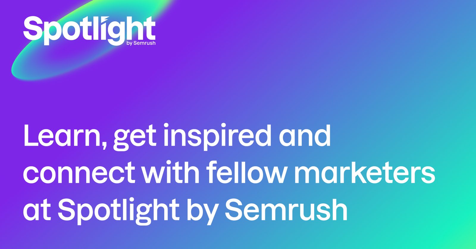 Spotlight 2026: Semrush Marketing Conference