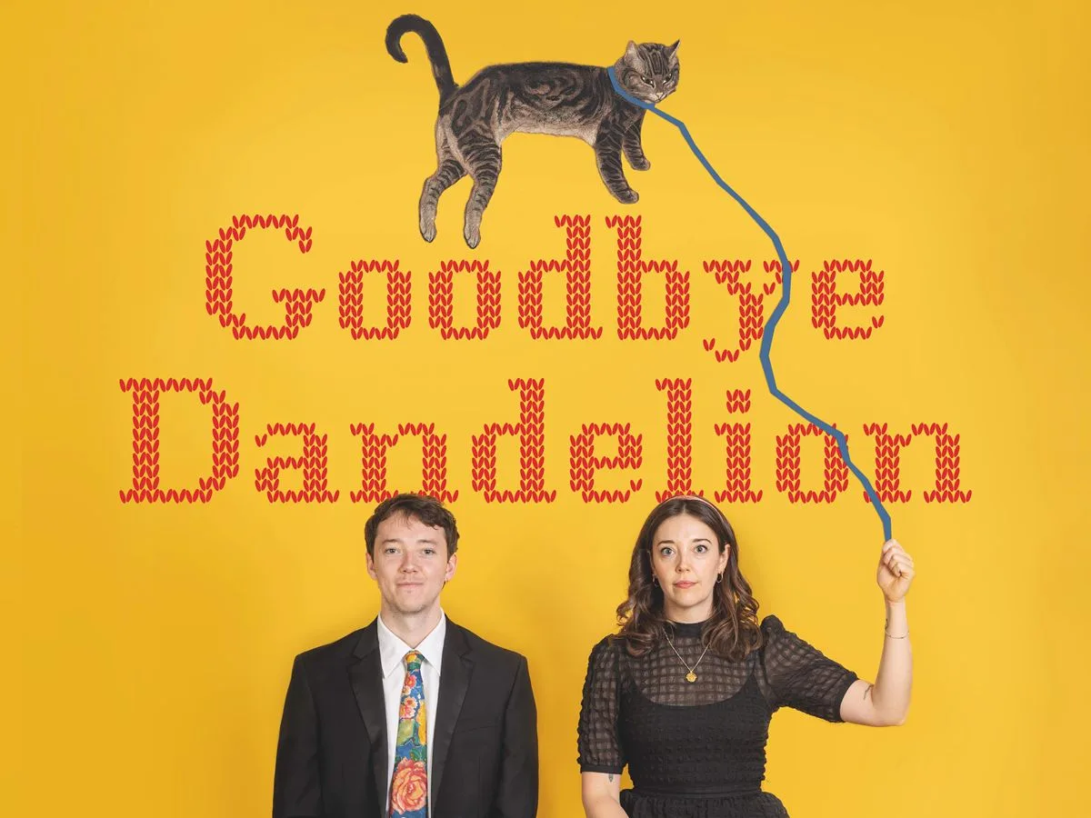 Goodbye Dandelion at Underbelly Cowgate