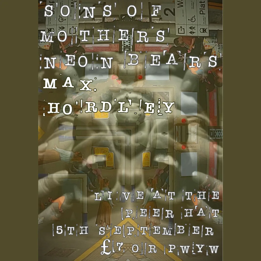 SONS OF MOTHERS//NEON BEARS//MAX HORDLEY at The Peer Hat, Faraday Street