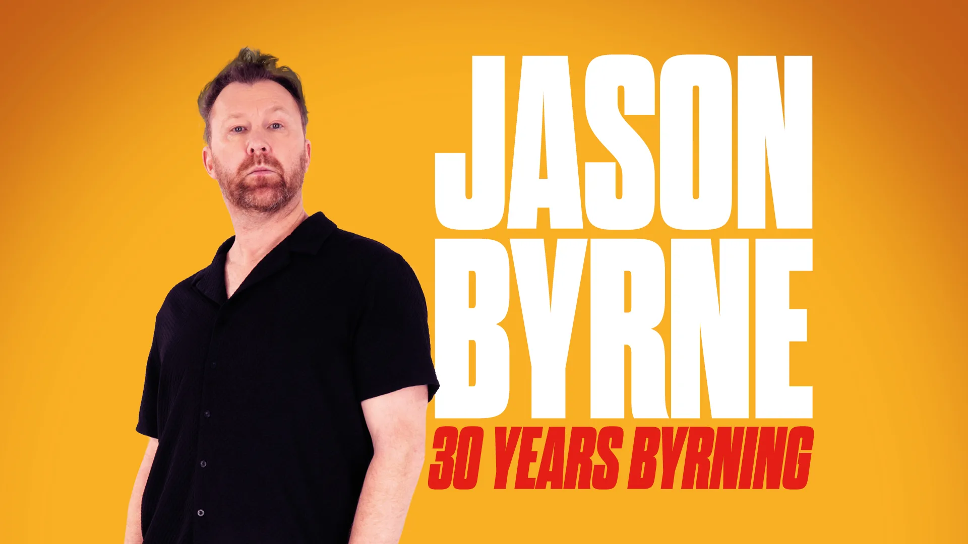 Jason Byrne: 30 Years Byrning at Cambridge Junction – J2 (Unreserved Seating)