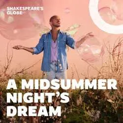 A Midsummer Night's Dream: Globe Theatre at Globe Theatre