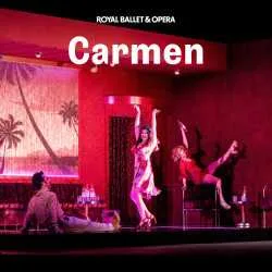 Carmen- Royal Ballet and Opera