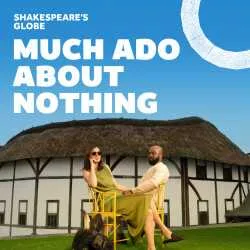 Much Ado About Nothing at Globe Theatre
