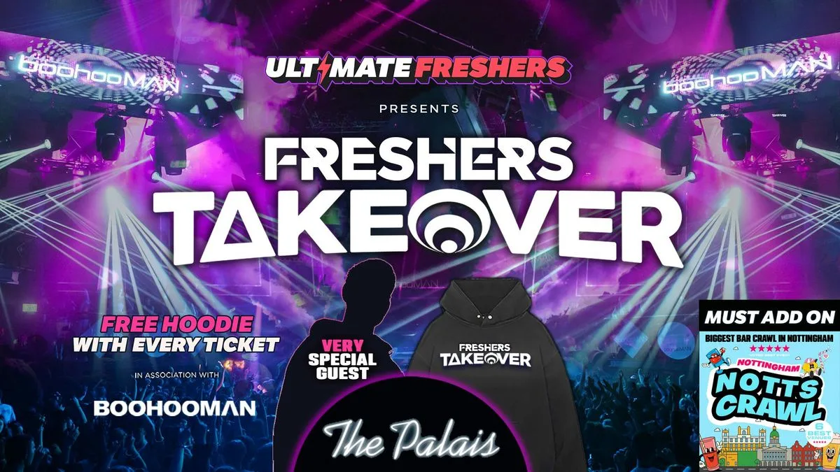 FRESHERS TAKEOVER NOTTINGHAM 2026 ⚡️ Sold Out 15 years Running! 👕 FREE Hoodie with Every Ticket! at PALAIS + 6 BAR CRAWL VENUES