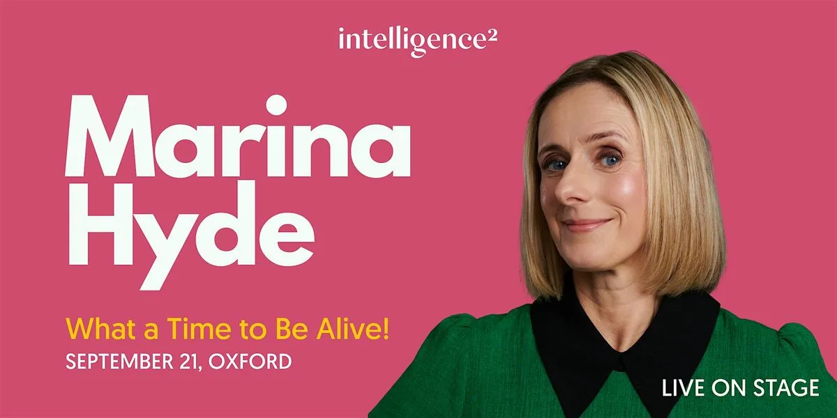Marina Hyde: What a Time to Be Alive! at The Sheldonian Theatre