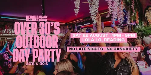 Beyond 30 Presents... Daytime Clubbing | Reading🕺🏻 at Lola Lo Reading
