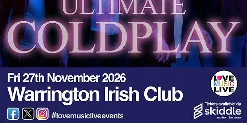 ULTIMATE COLDPLAY (Tribute)-Warrington Irish Club -Fri 27th Nov
