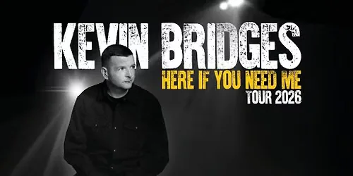 Kevin Bridges: Here If You Need Me at 3Arena