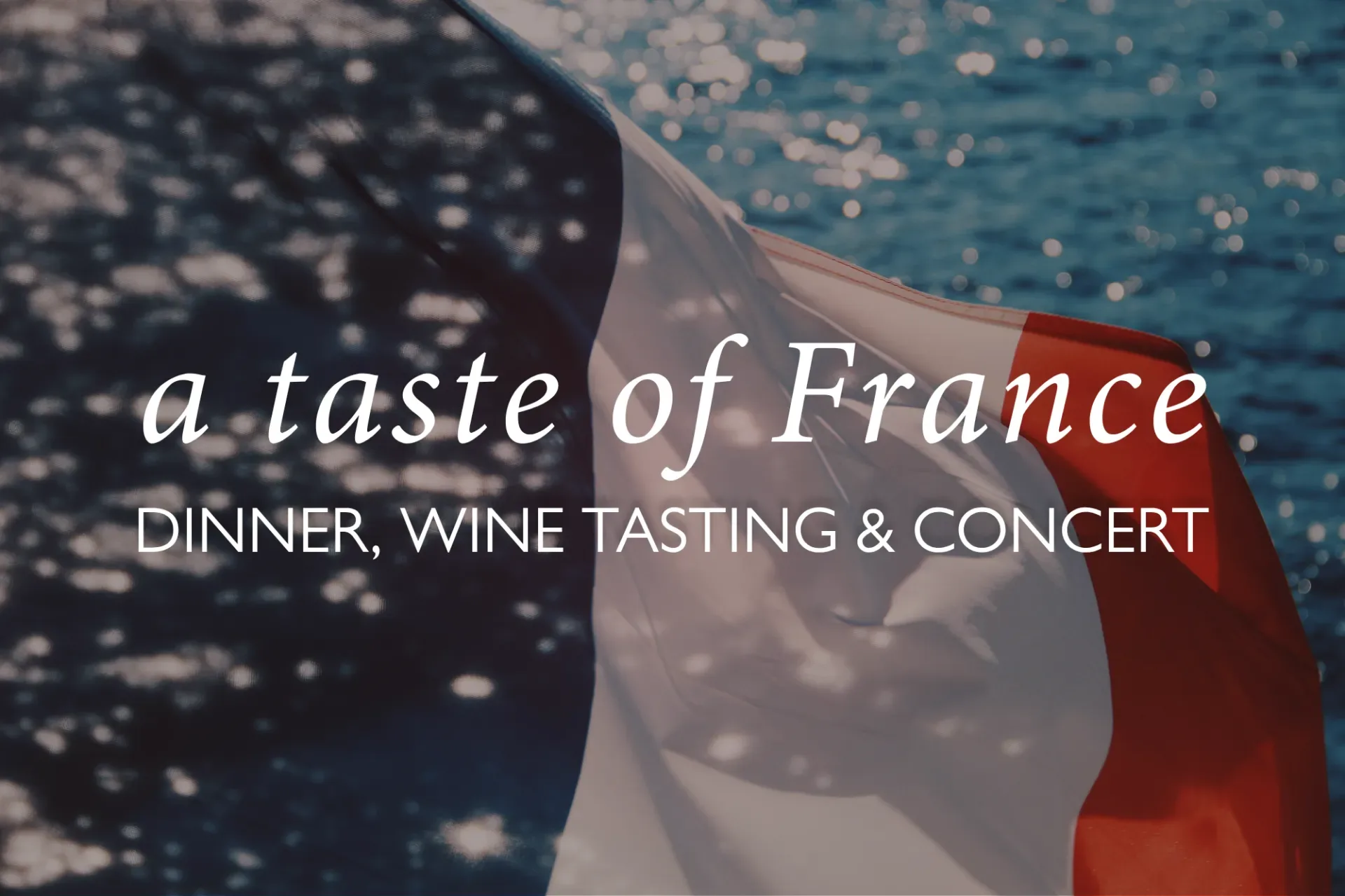 A Taste of France: Dinner, Wine Tasting & Concert