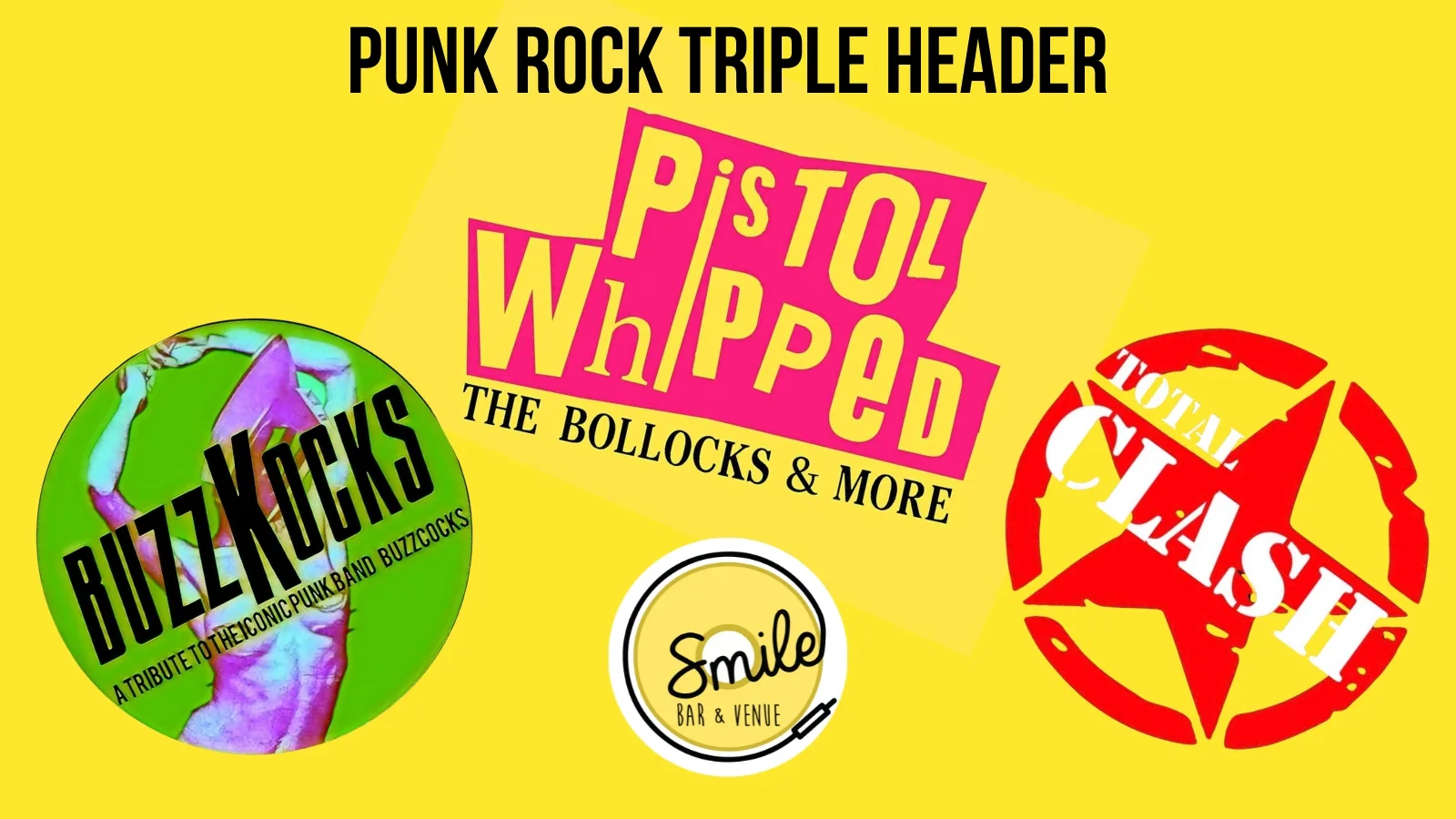 PUNK ROCK TRIPLE HEADER – PISTOL WHIPPED – BUZZKOCKS – TOTAL CLASH at Smile Bar and Venue