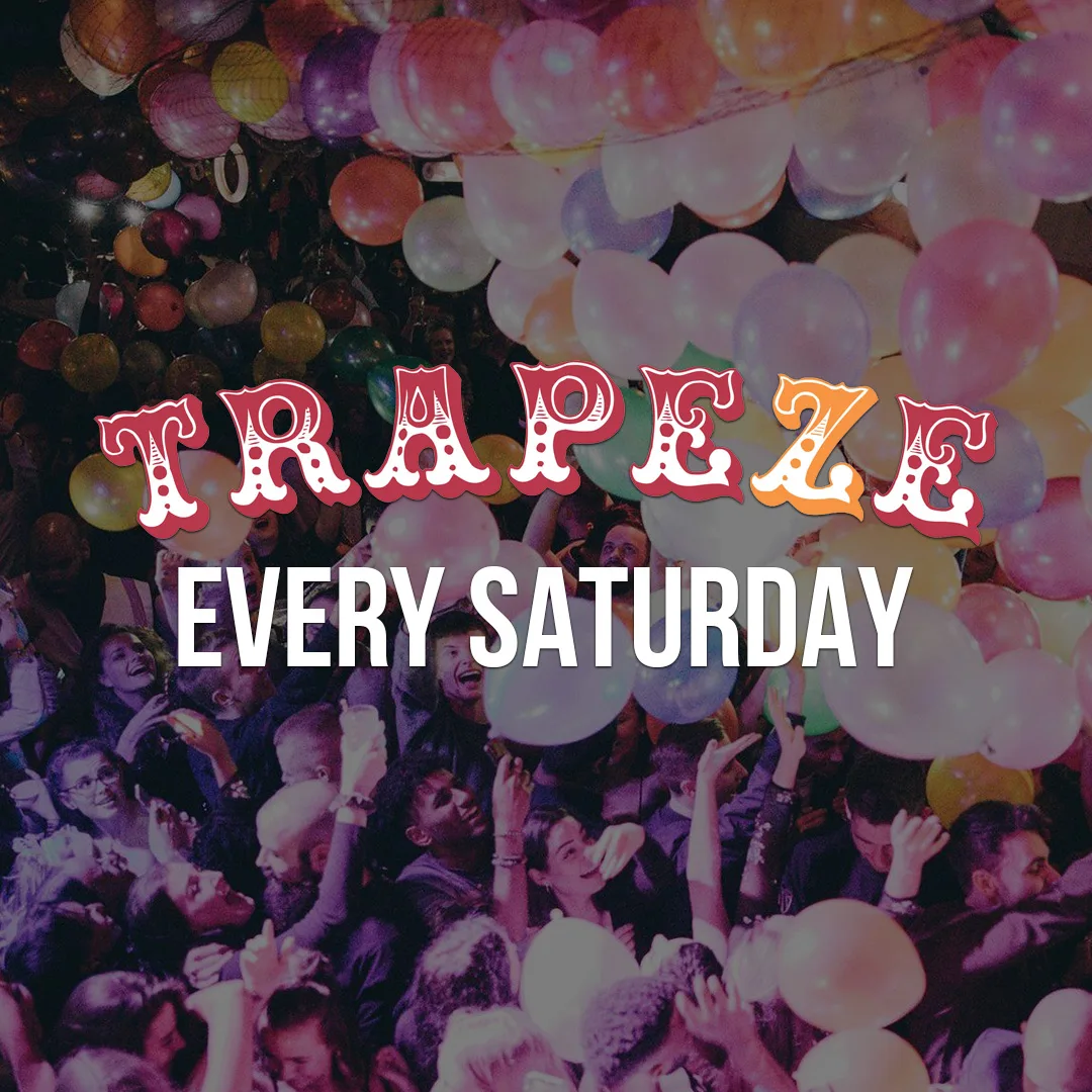 Trapeze Saturdays at Trapeze Bar | Old Street