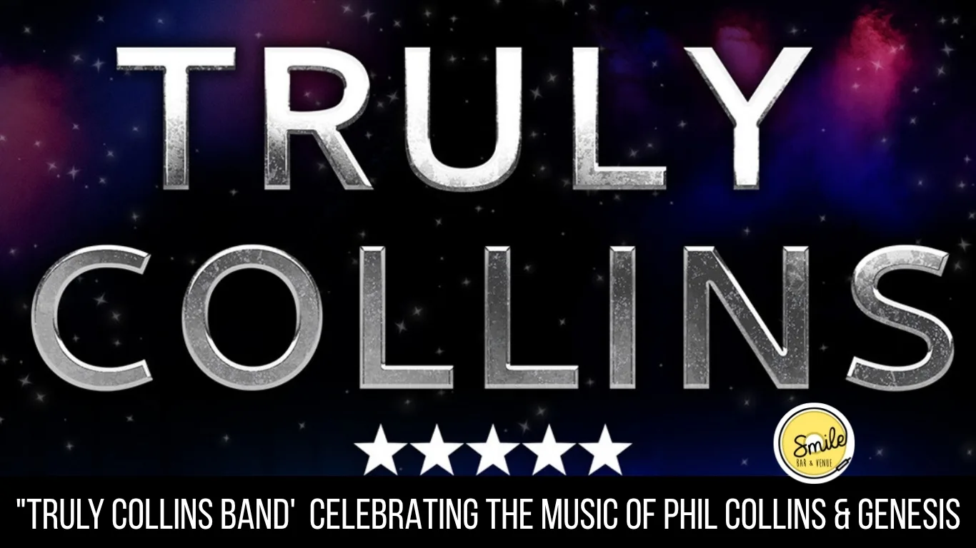 “TRULY COLLINS TRIBUTE BAND’ CELEBRATING THE MUSIC OF PHIL COLLINS & GENESIS at Smile Bar and Venue