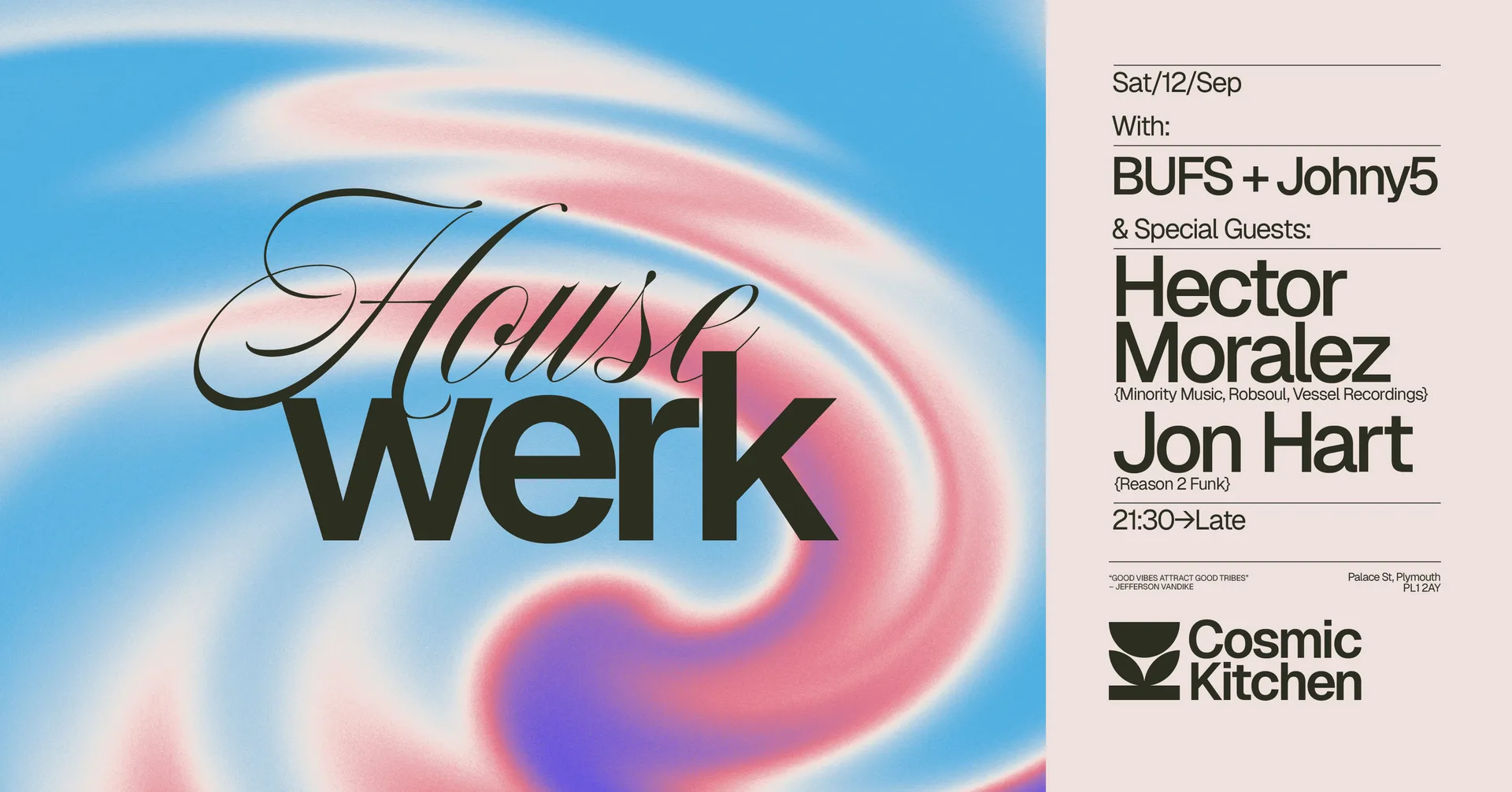 Cosmic Sessions: Housewerk w/ HECTOR MORALEZ {Robsoul, Minority recordings, Vessell recordings} + support from Jon Hart, BUFS + Johny5 {Jackin’, Funky House} at Cosmic Kitchen