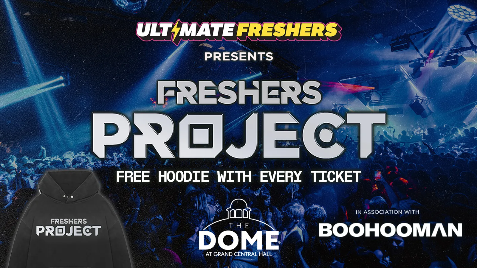 FRESHERS PROJECT LIVERPOOL 2026 ⚡️ Official Student Partners with BoohooMAN 👕 Free Hoodie with Every Ticket - Sold Out 15 Years Running! at The Dome at Grand Central Hall