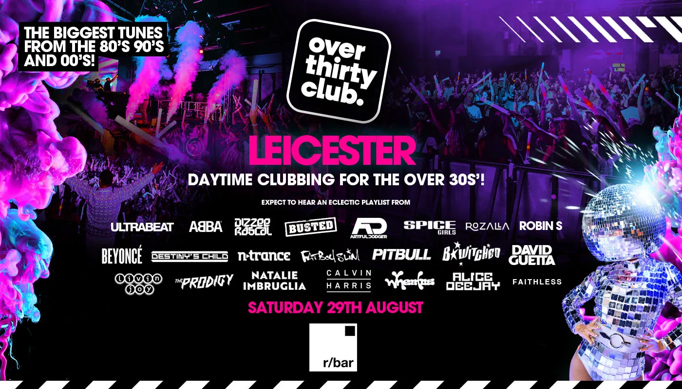 OVER 30's CLUB - Daytime Clubbing - Leicester • R Bar [PRESALE TICKETS ON SALE 9AM FRIDAY!] at R Bar