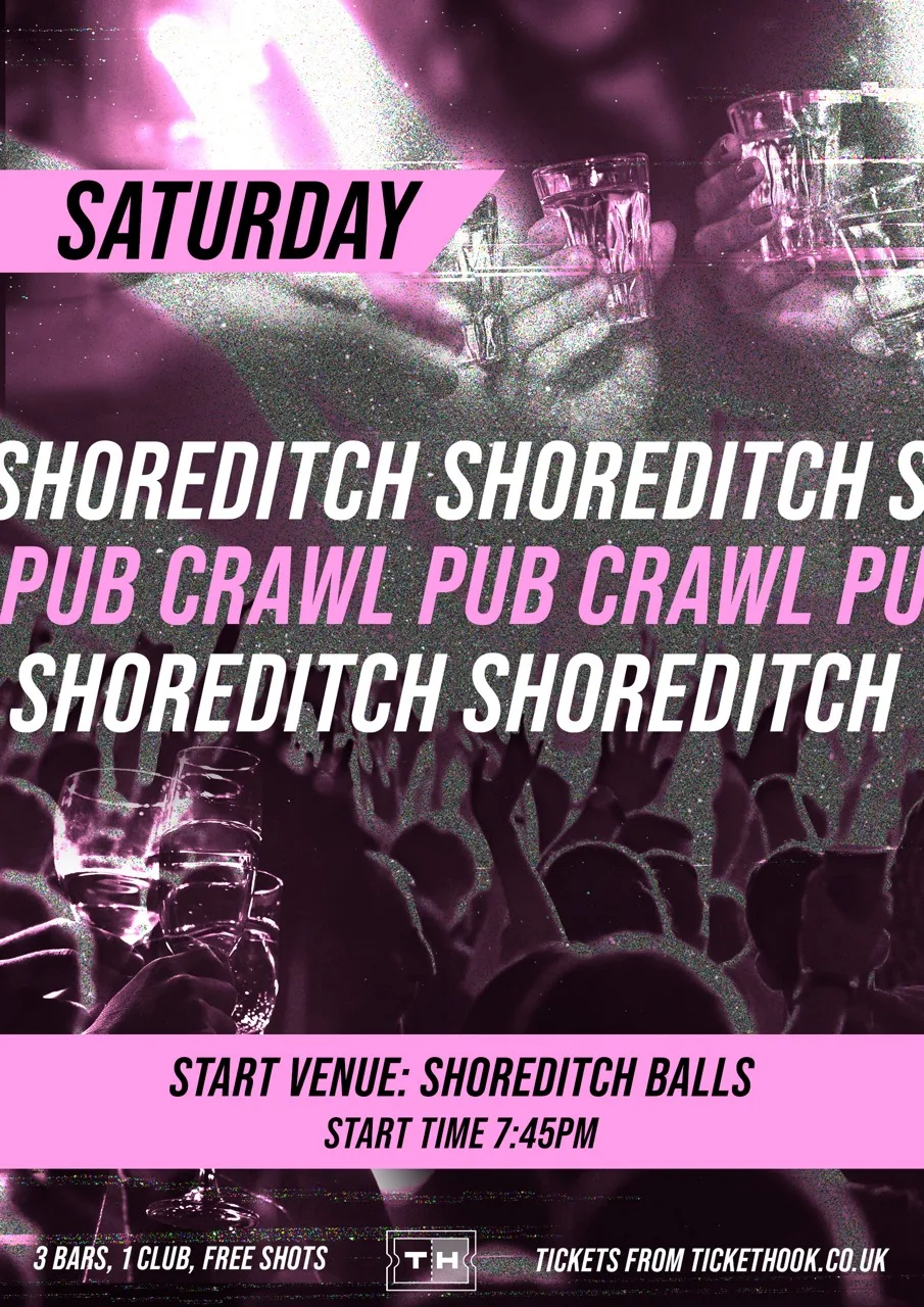 SHOREDITCH BAR CRAWL SATURDAY 25TH JULY at Shoreditch Balls