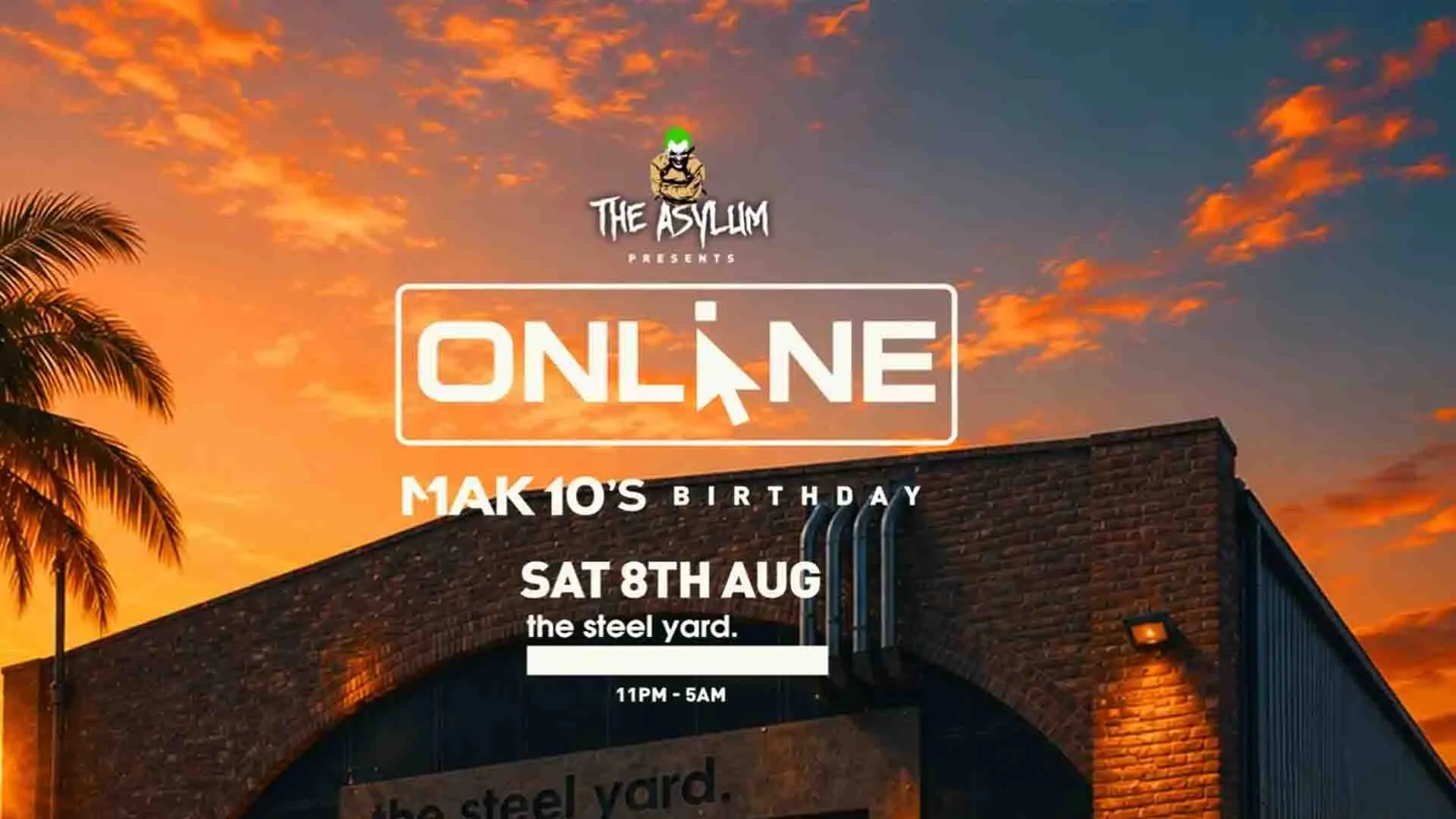 The Asylum x Online Mak 10's Birthday at The Steel Yard