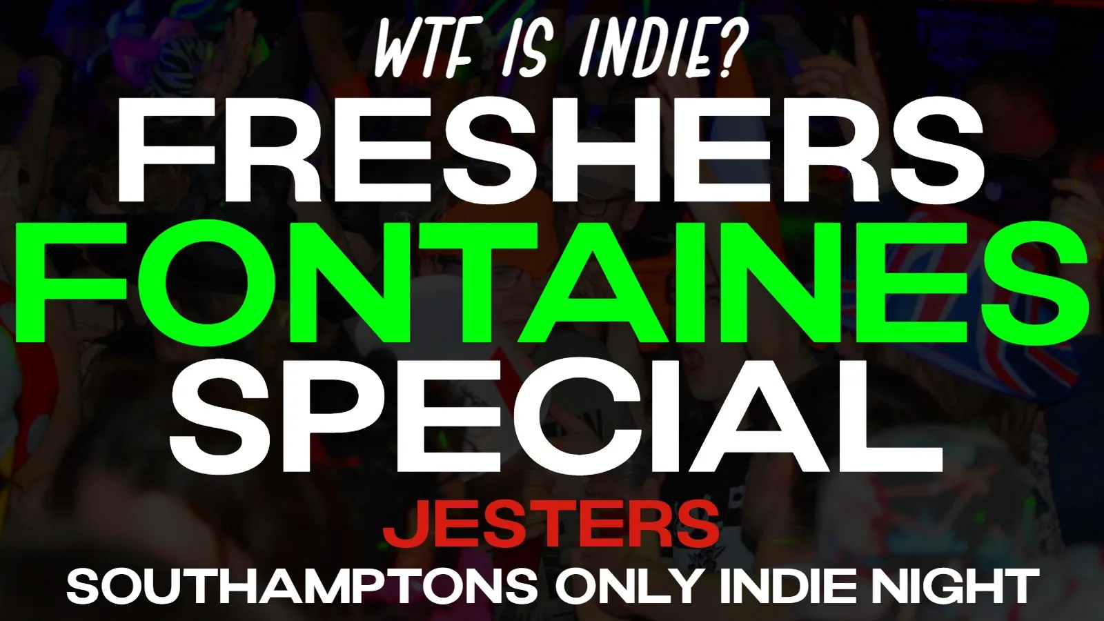 WTF IS INDIE? FRESHERS FONTAINES DC SPECIAL! ☘️ at Clowns Wine Bar and Jesters Nightclub
