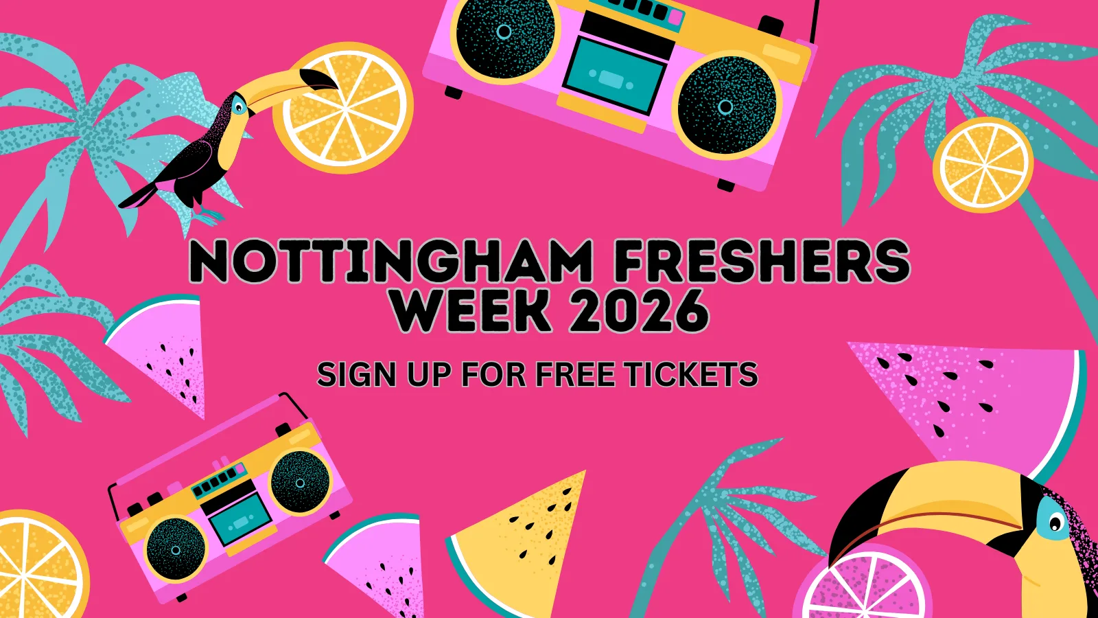 NOTTINGHAM FRESHERS WEEK 2026 - SIGN UP NOW FOR FREE TICKETS & EXCLUSIVE UPDATES