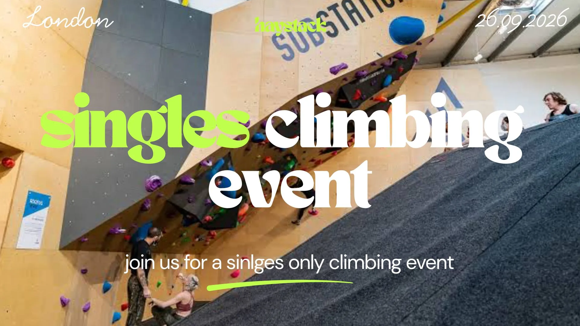HAYSTACK DATING | SUBSTATION CLIMBING GYM BRIXTON | SATURDAY SEPTEMBER 26TH