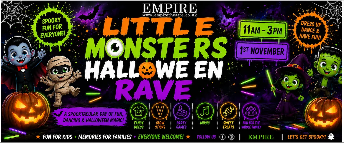LITTLE MONSTERS PRESENTS : HALLOWEEN RAVE ROTHERHAM at Empire Theatre Rotherham