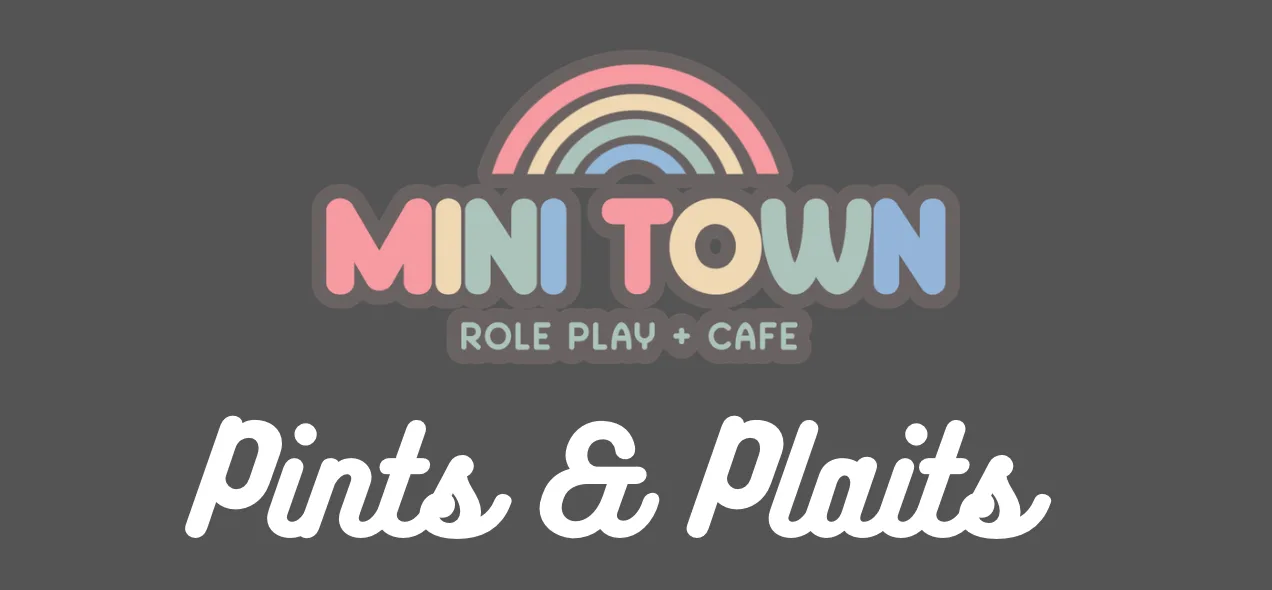 Pints & Plaits - 21/7/2026 at Mini Town - Role Play & Cafe - Locks Heath