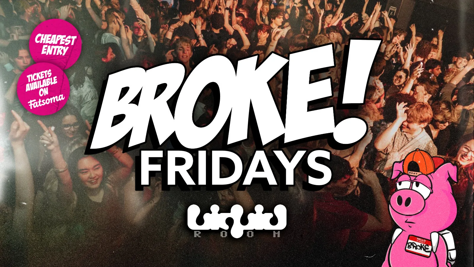BROKE! FRIDAYS | ALL NEW LIQUID ROOM! | HUGE REFURB 🎉 at The Liquid Room