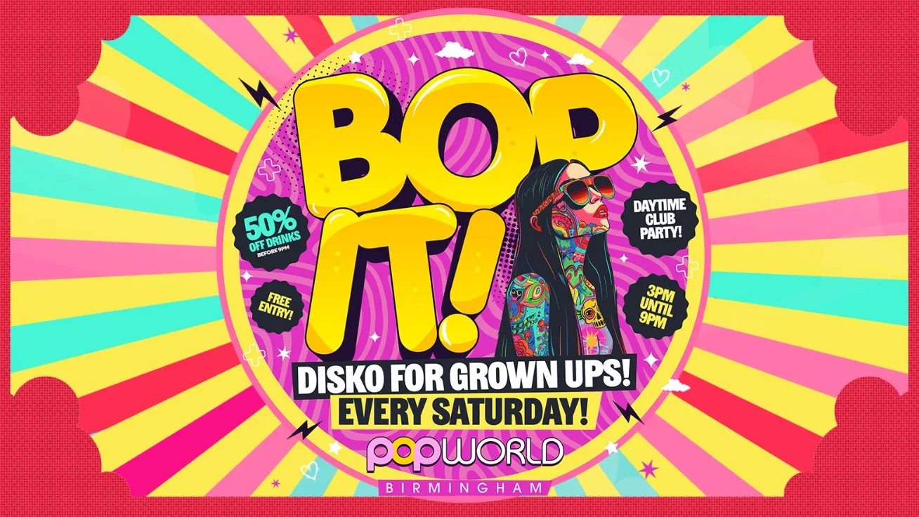 🪩🕺💃BopIT ULTRA SATURDAY DAYTIME DISKO 3PM-9PM POPWORLD BIRMINGHAM [FREE ENTRY 50% OFF DRINKS] at Popworld - Birmingham