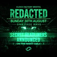 Clock Factory: REDACTED (Bank Holiday) - DNB FREE Rave at Clock Factory