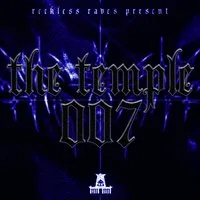 Reckless Raves: THE TEMPLE 007 [ONE YEAR ANNIVERSARY] at THE TEMPLE