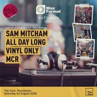 Wax Format Outdoors: Sam Mitcham Vinyl Only All Day Long at The Yard Manchester