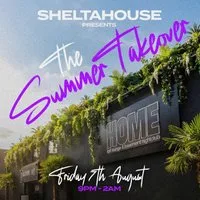 Sheltahouse Presents The Summer Takeover at Home Nightlife