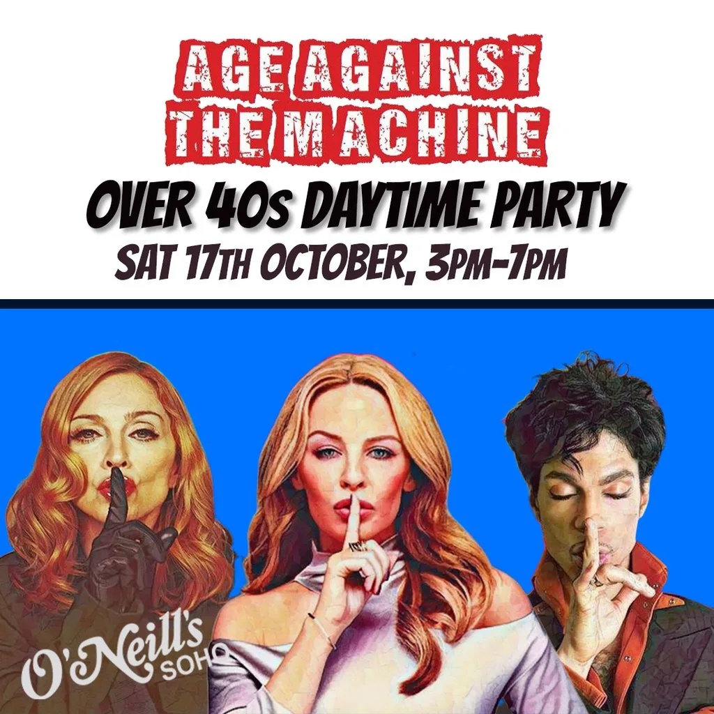 Age Against The Machine LONDON- Over 40s Daytime Party *3pm-7pm* at O'Neills Wardour Street