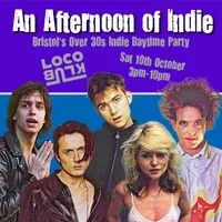 An Afternoon of Indie: BRISTOL (over 30s only), 3pm-7pm at The Loco Klub
