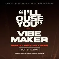 Vibemaker at XOYO
