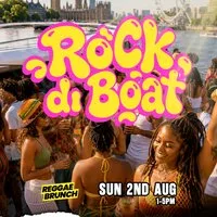 The Reggae Brunch presents - ROCK DI BOAT - Sun 2nd Aug at THE DUTCH MASTER BOAT