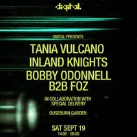 DIGITAL Presents: Tania Vulcano, Inland Knights, Bobby Odonnell at Ouseburn Garden