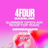 4Four Bassline - Birmingham Open-Air Rooftop Rave at XOYO