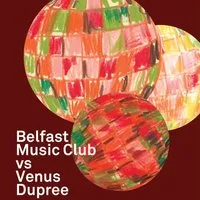 Belfast Music Club vs Venus Dupree at Secret Location, East Belfast