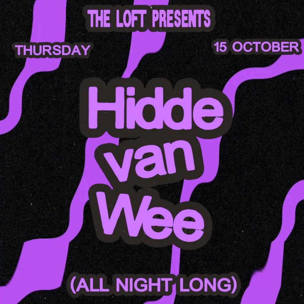 The Loft: Hidde Van Wee (All Night Long) at The Loft MCR