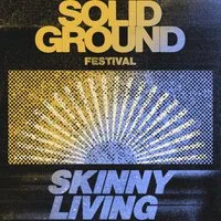 SKINNY LIVING - Solid Ground Festival at Tileyard North Courtyard