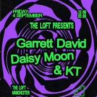 The Loft: Garrett David, Daisy Moon & KT at The Loft MCR