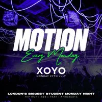 MOTION Every Monday @ XOYO at XOYO