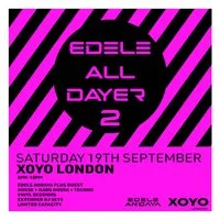Edele All-Dayer 2 at XOYO