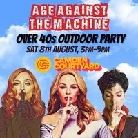 CAMDEN Age Against The Machine Outdoor Over 40s Party, 3pm-9pm at Camden Courtyard