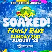 SOAKED - The Secret Society Family Rave at Pitt St Skatepark at Pitt St Indoor Skatepark