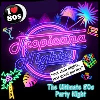 Tropicana Nights - The Ultimate 80s Party Night - DARTFORD!