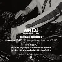 we DJ FREE DJ Workshops In July - Scratching at Westend DJ Central London