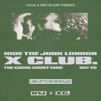 X CLUB. present HIDE THE JUNK at The Cause