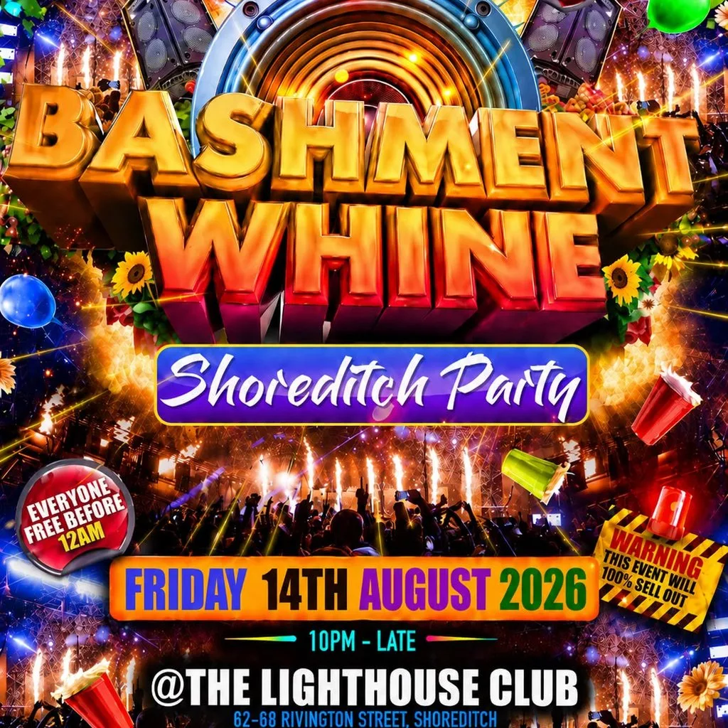 Bashment Whine - Shoreditch Party - Everyone Free Before 12 AM at The Lighthouse Bar And Club